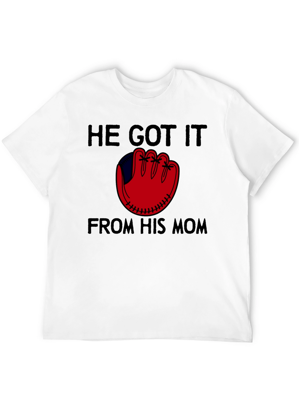 He Got It From His Mom Baseball T-Shirt
