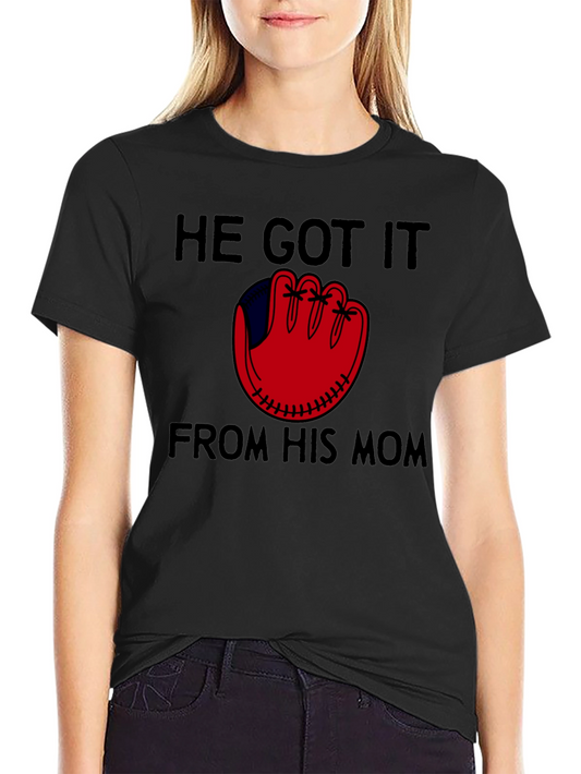 He Got It From His Mom Baseball T-Shirt