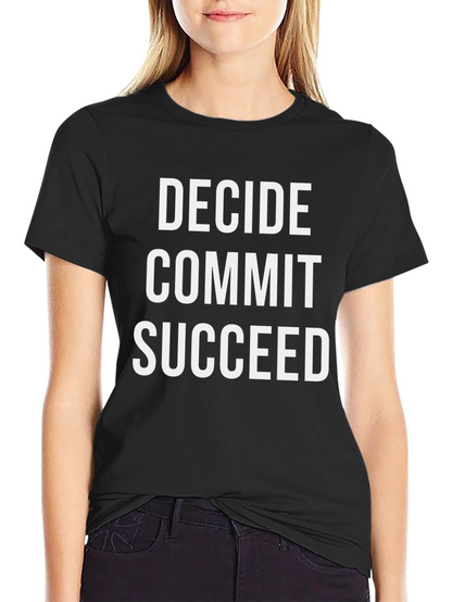 Decide Commit Succeed Graphic Tee