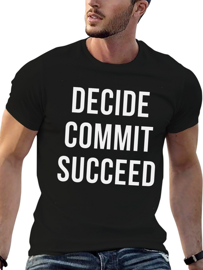 Decide Commit Succeed Graphic Tee