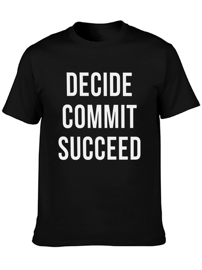Decide Commit Succeed Graphic Tee