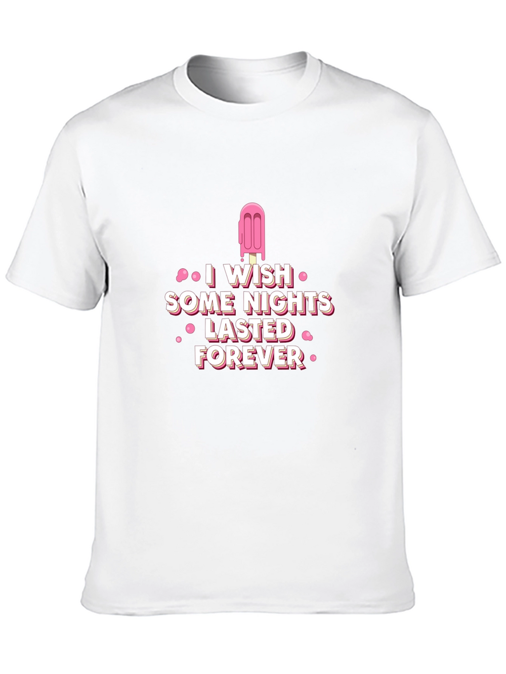 I Wish Some Nights Lasted Forever Black T-Shirt