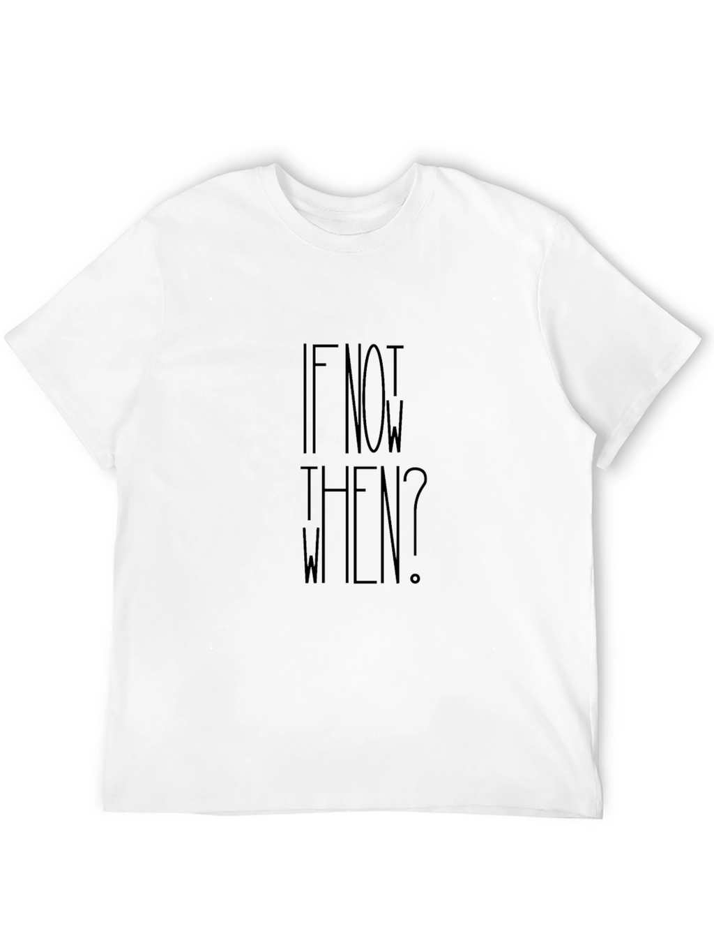 Motivational If Not Now When? Black T-Shirt