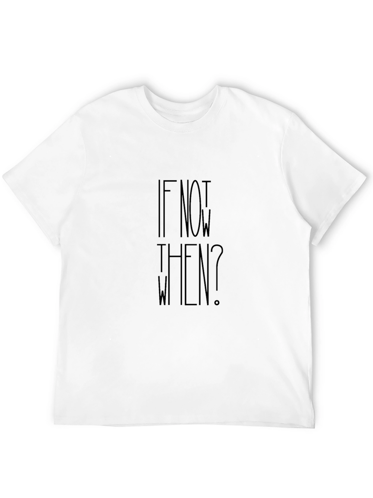 Motivational If Not Now When? Black T-Shirt