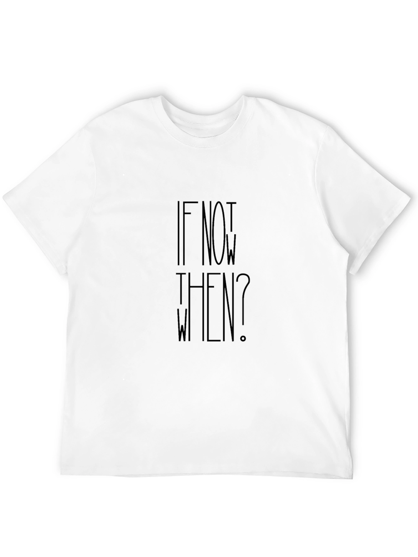 Motivational If Not Now When? Black T-Shirt