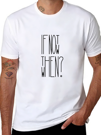 Motivational If Not Now When? Black T-Shirt