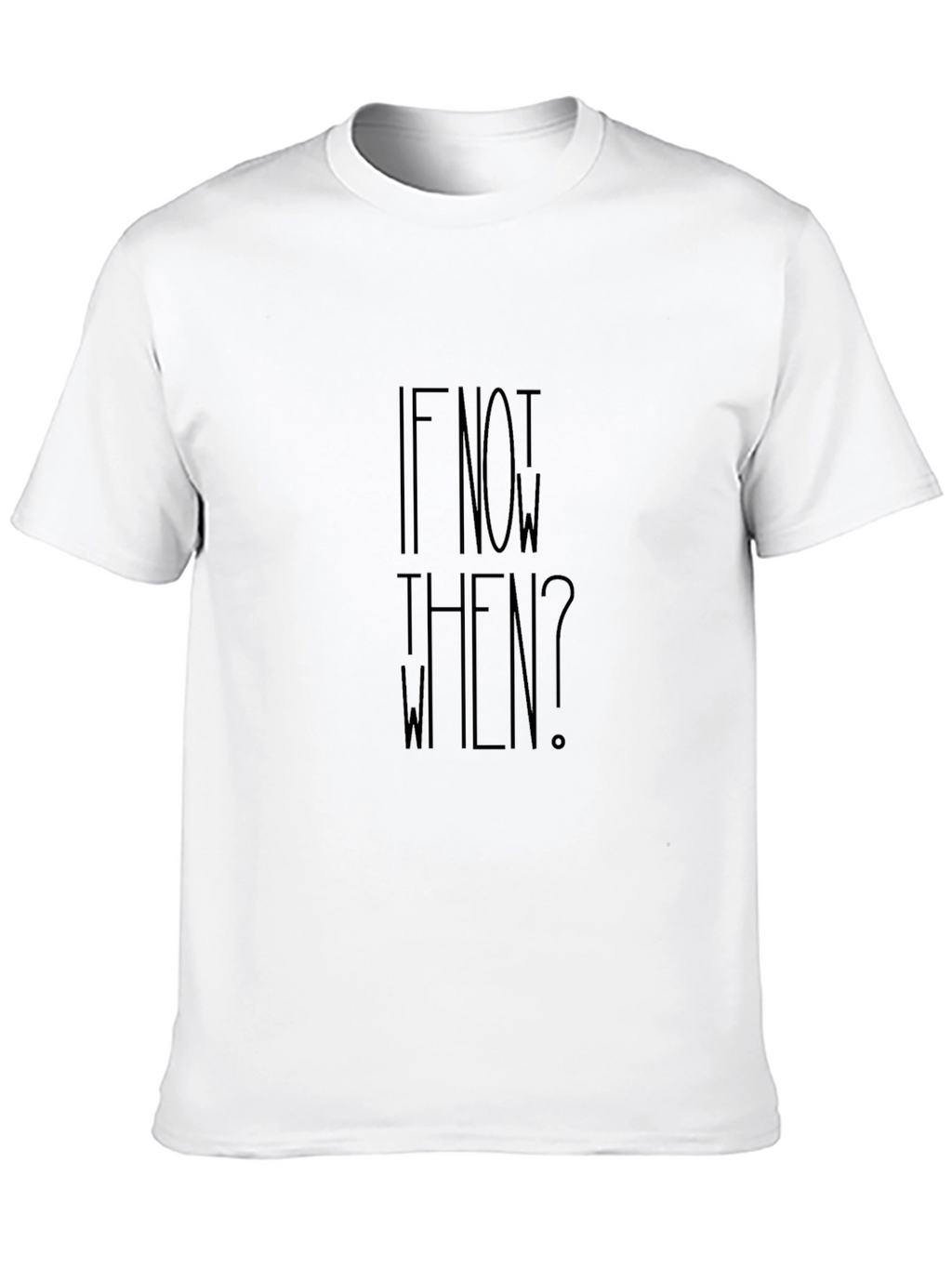 Motivational If Not Now When? Black T-Shirt