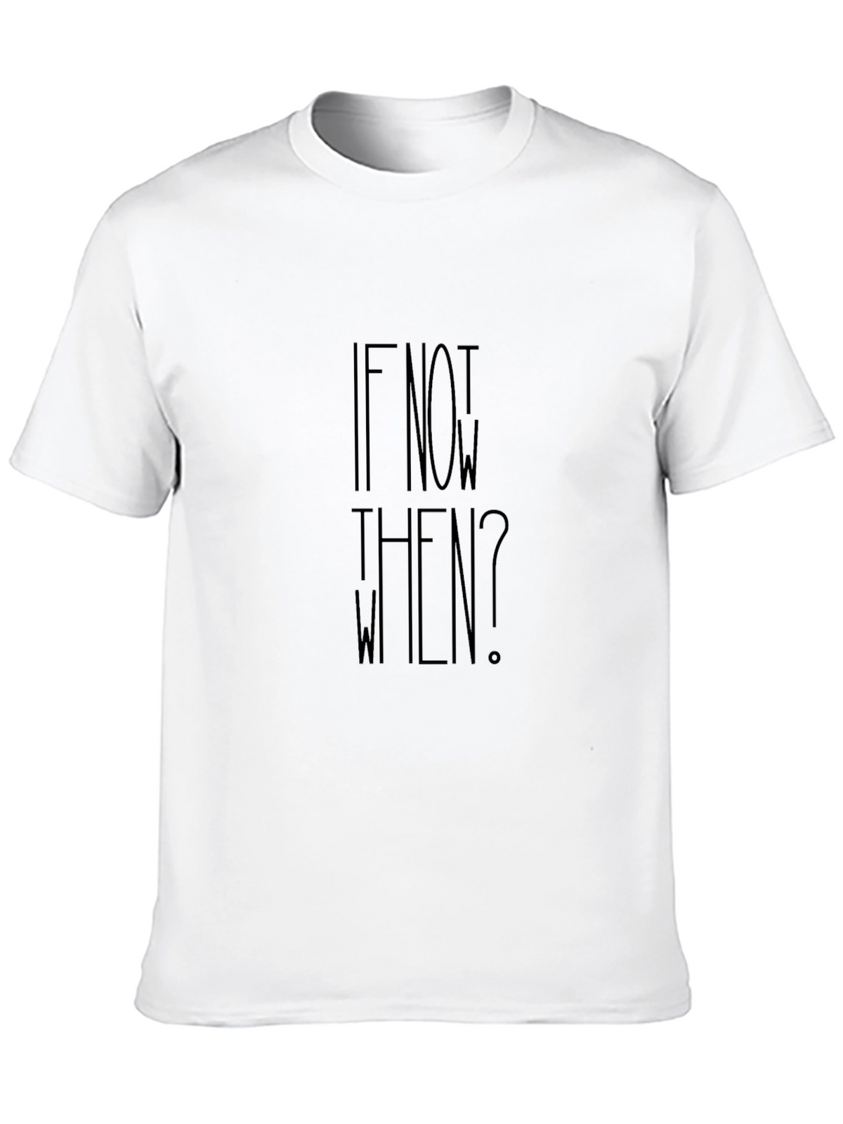 Motivational If Not Now When? Black T-Shirt