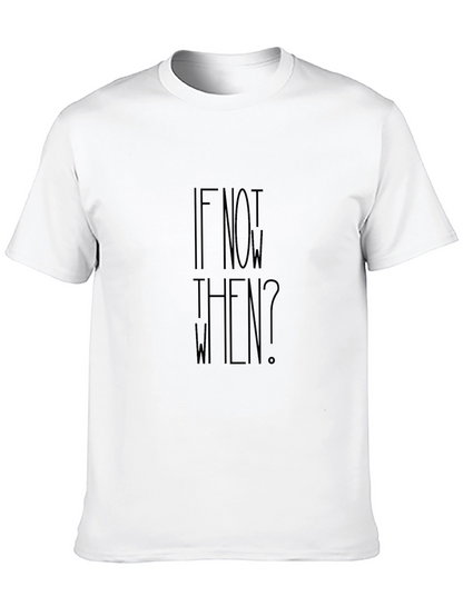 Motivational If Not Now When? Black T-Shirt