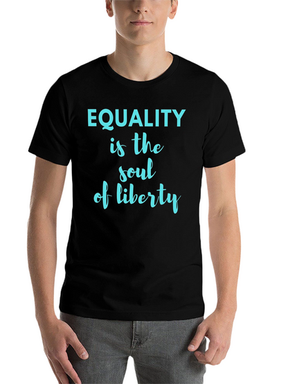 Equality is the Soul of Liberty Graphic Tee