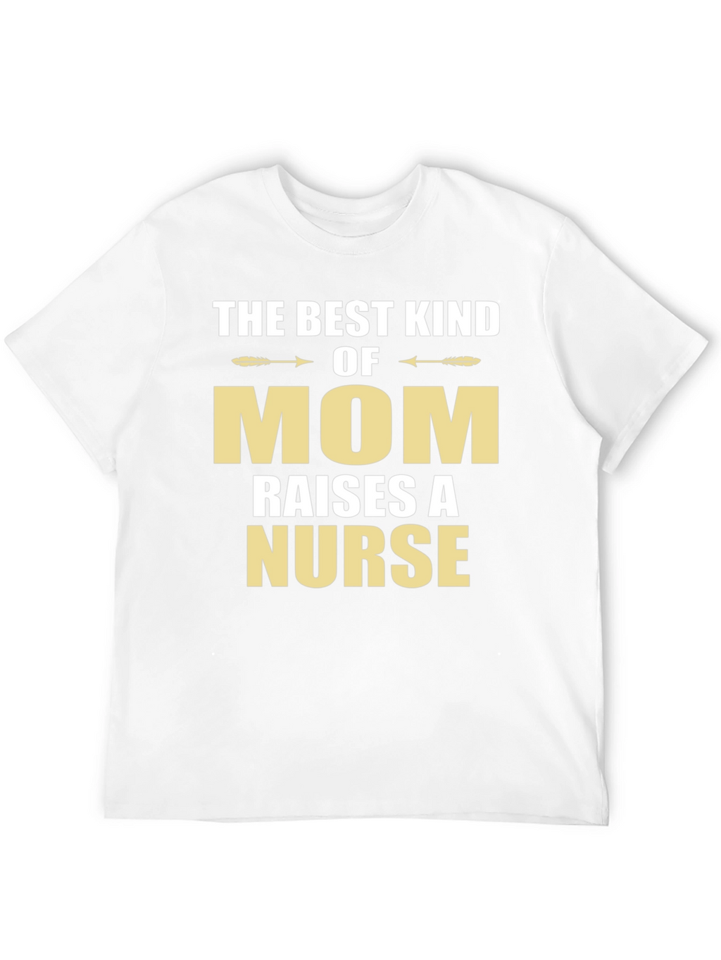 Best Kind of Mom Raises a Nurse T-Shirt