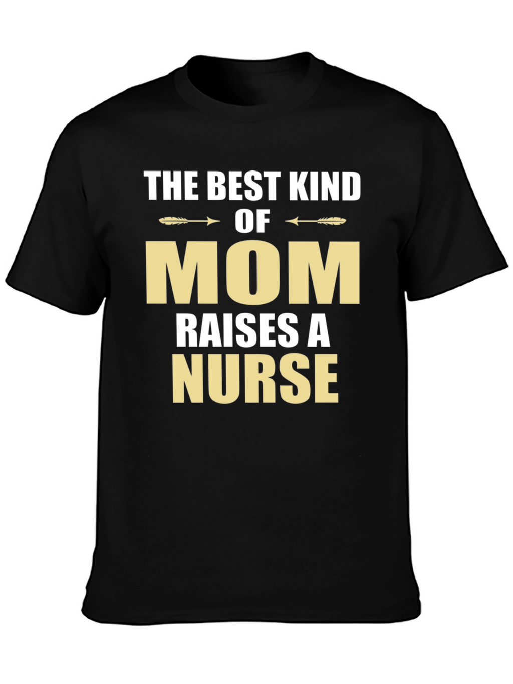 Best Kind of Mom Raises a Nurse T-Shirt