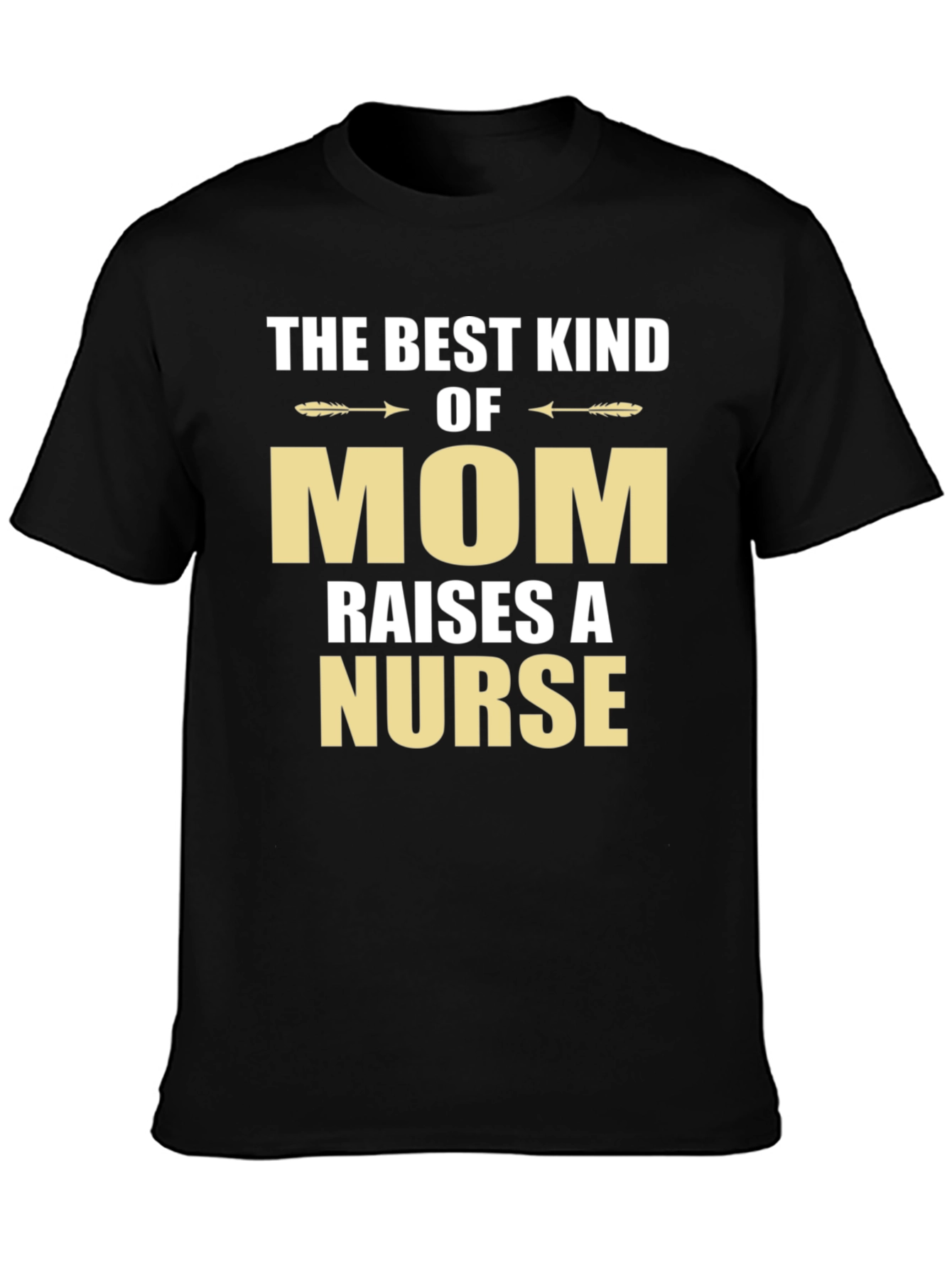 Best Kind of Mom Raises a Nurse T-Shirt