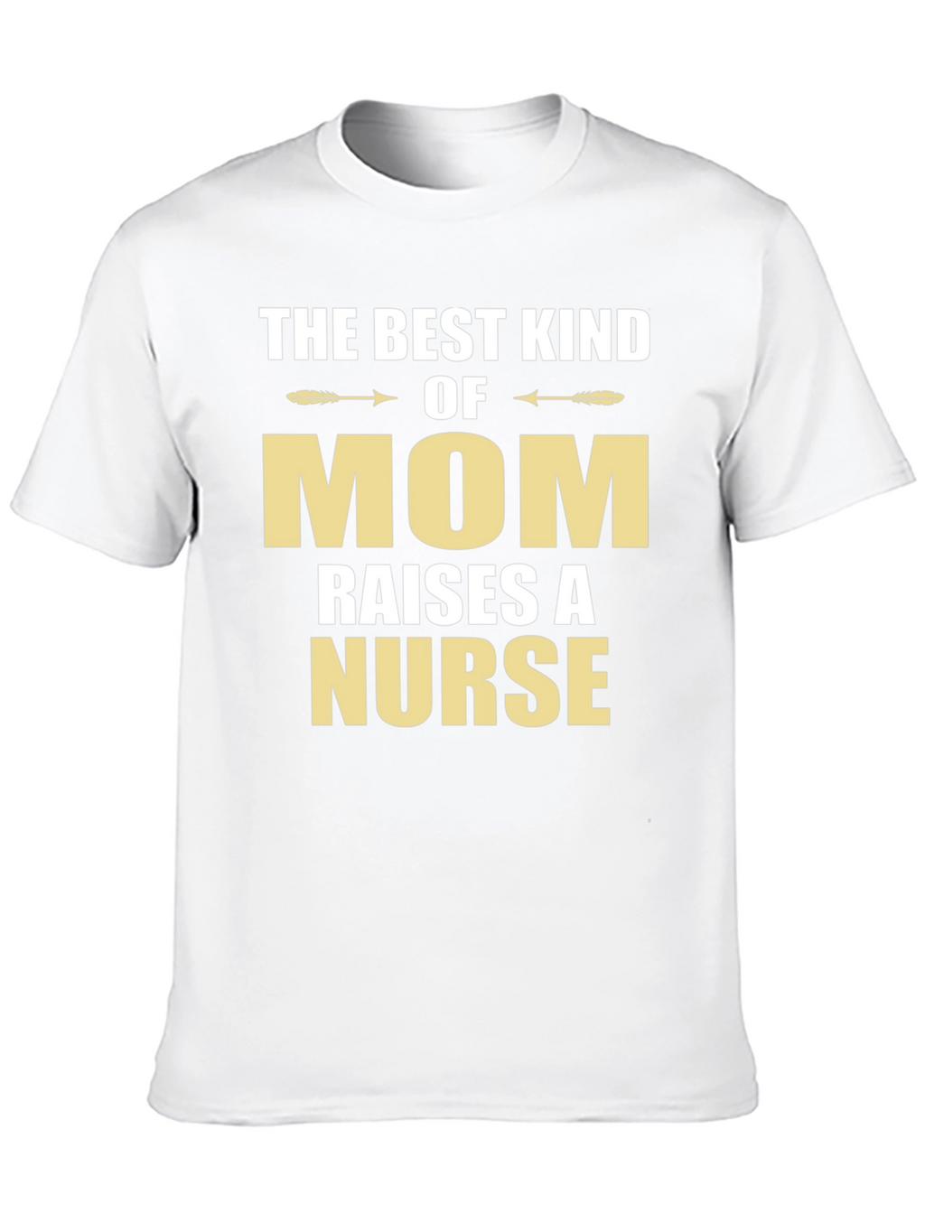 Best Kind of Mom Raises a Nurse T-Shirt