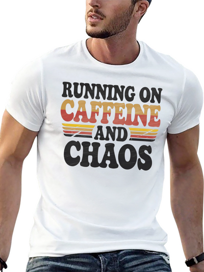 Running on Caffeine and Chaos T-Shirt