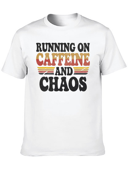 Running on Caffeine and Chaos T-Shirt