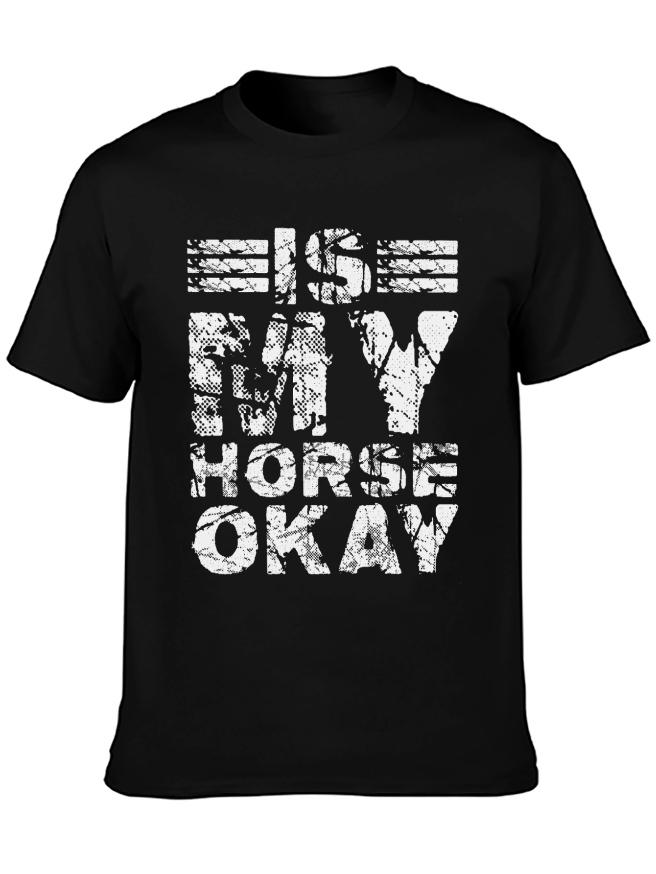 Is My Horse Okay Graphic Tee - Black Cotton Shirt