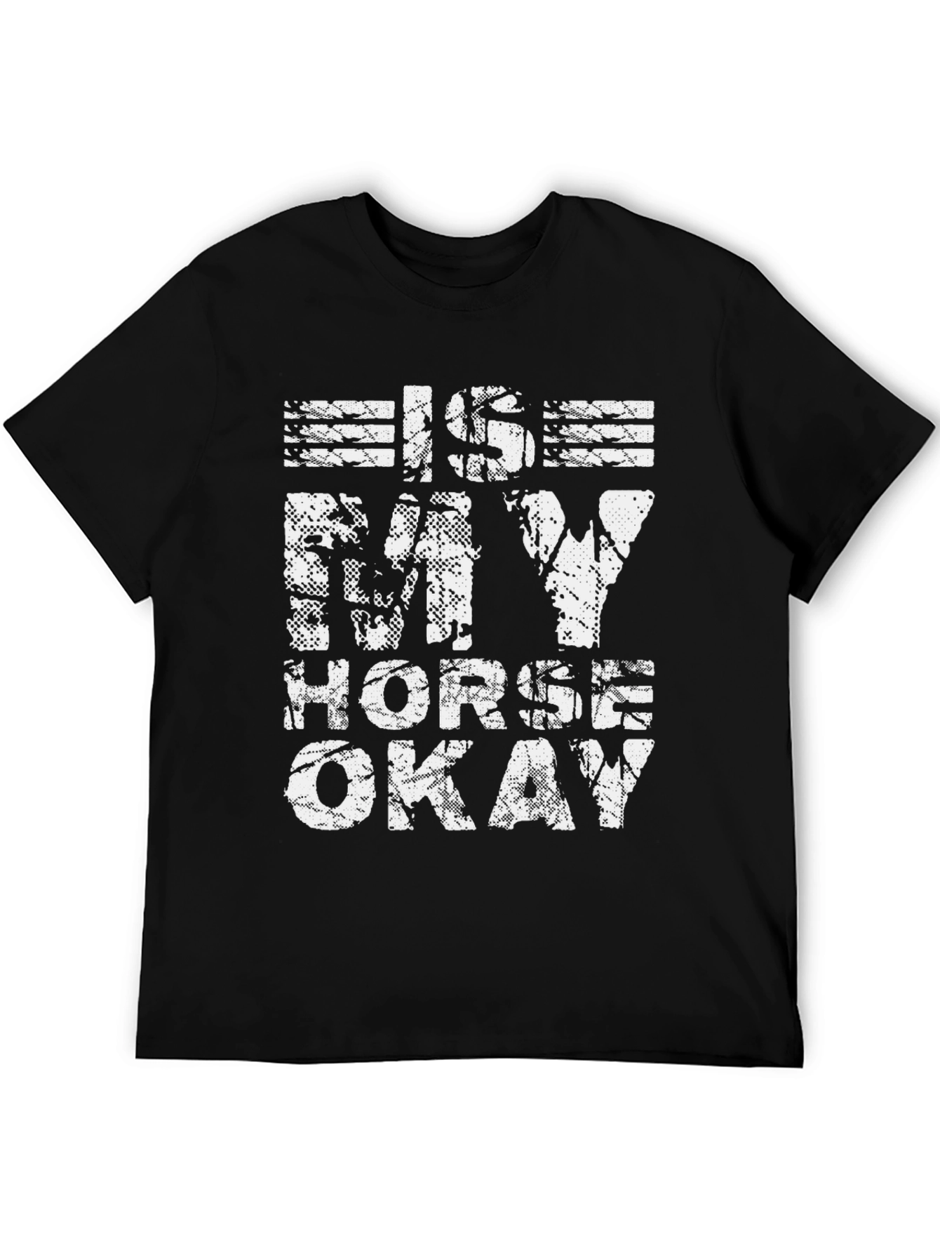 Is My Horse Okay Graphic Tee - Black Cotton Shirt