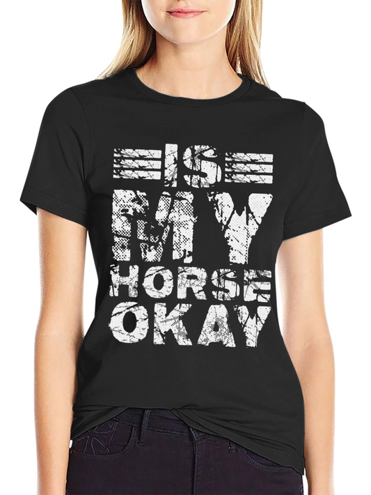 Is My Horse Okay Graphic Tee - Black Cotton Shirt