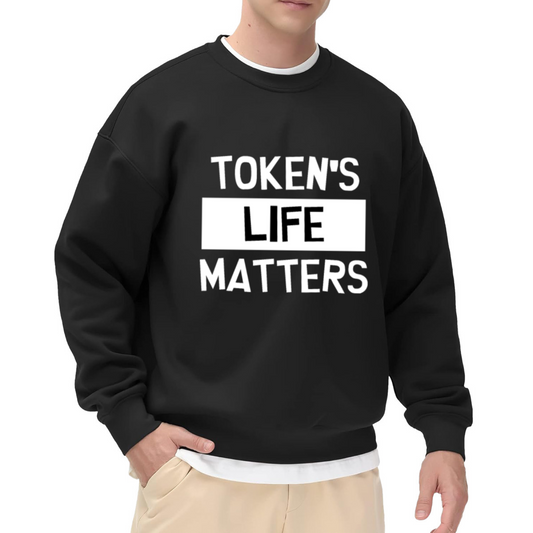 Token's Life Matters Bold Slogan Crewneck Sweatshirt | Protest Style Typography Pullover, Statement Gift
