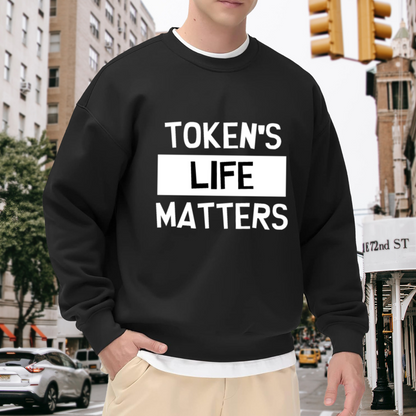 Token's Life Matters Bold Slogan Crewneck Sweatshirt | Protest Style Typography Pullover, Statement Gift