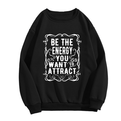 Be The Energy You Want To Attract Crewneck Sweatshirt | Vintage Ornate Frame Pullover, Positive Quote Graphic Top, Motivational Gift