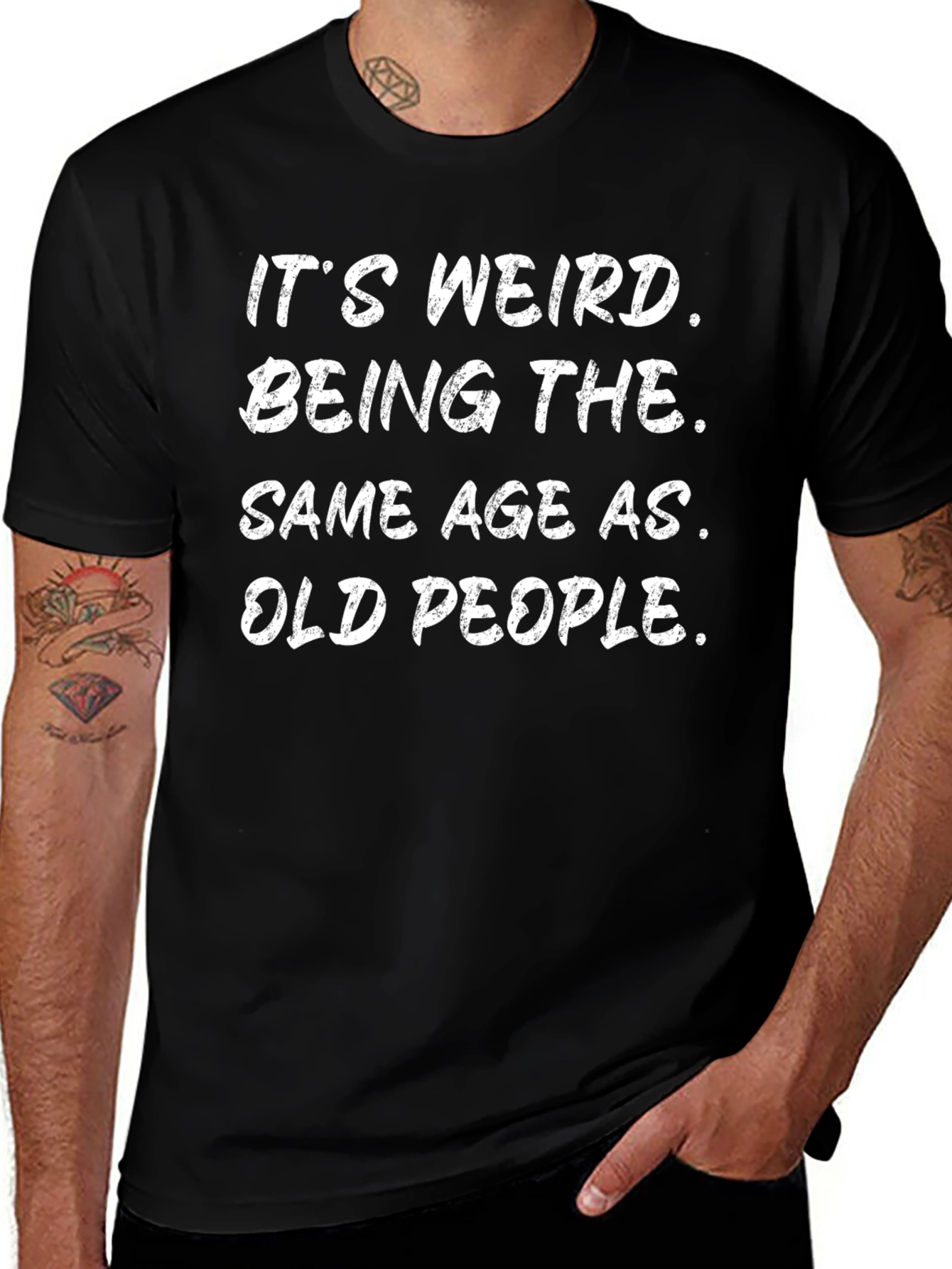 Funny Its Weird Being The Same Age As Old People Black T-Shirt