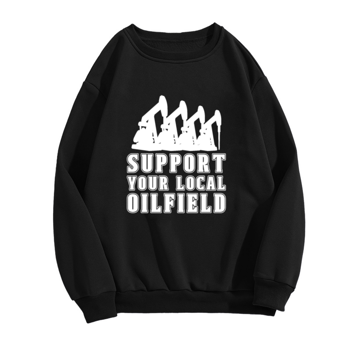 Support Your Local Oilfield Crewneck Sweatshirt - Oil Rig Worker Graphic Pullover, Roughneck Energy Gift, Pipeline Top