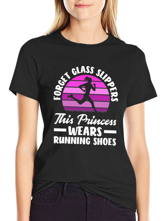 Running Princess T-Shirt - Forget Glass Slippers!