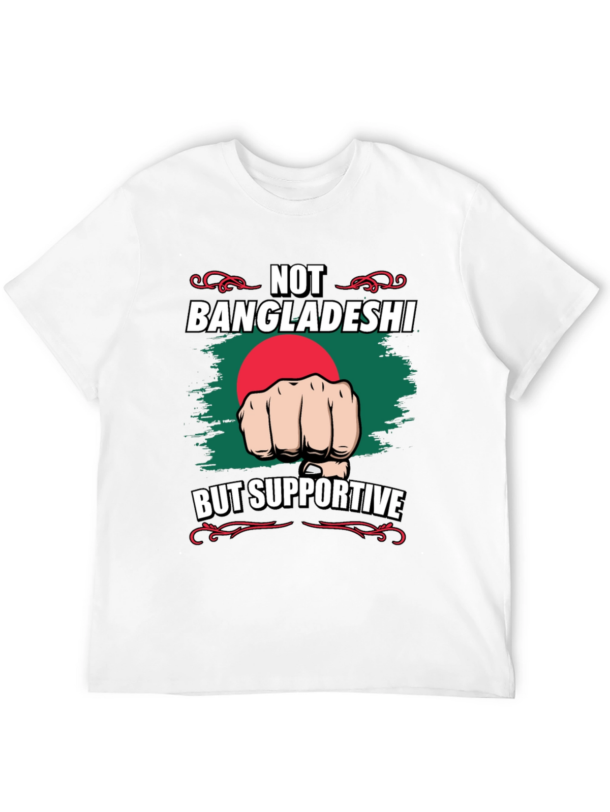 Not Bangladeshi Supportive Graphic Tee