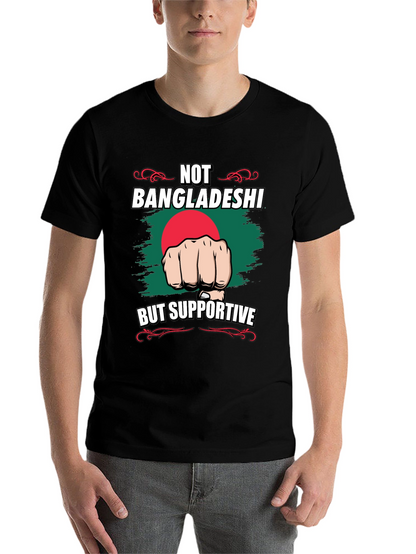 Not Bangladeshi Supportive Graphic Tee