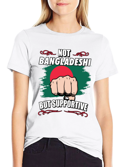 Not Bangladeshi Supportive Graphic Tee