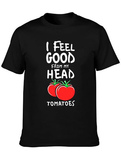 I Feel Good From My Head Tomatoes T-Shirt