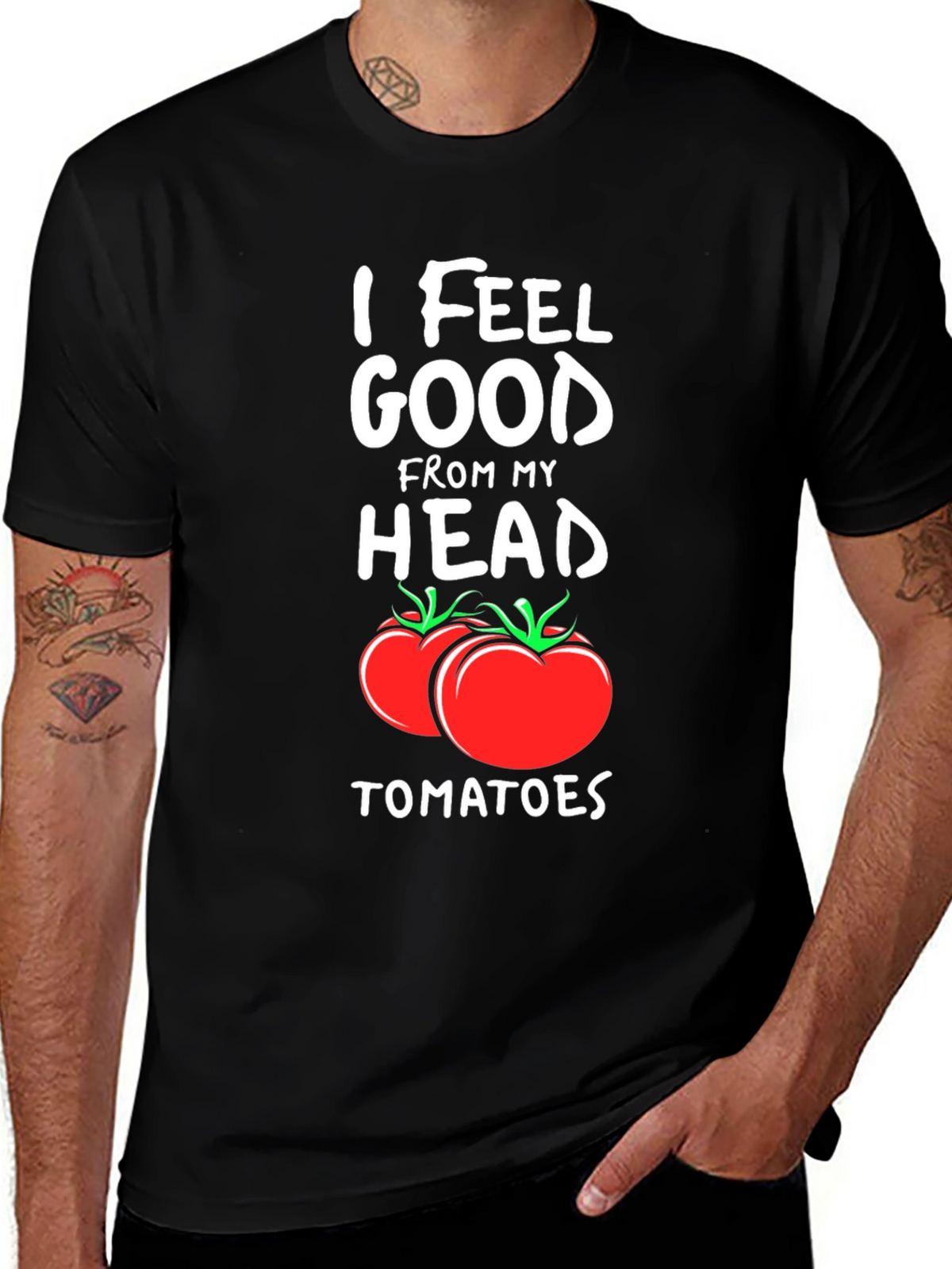 I Feel Good From My Head Tomatoes T-Shirt