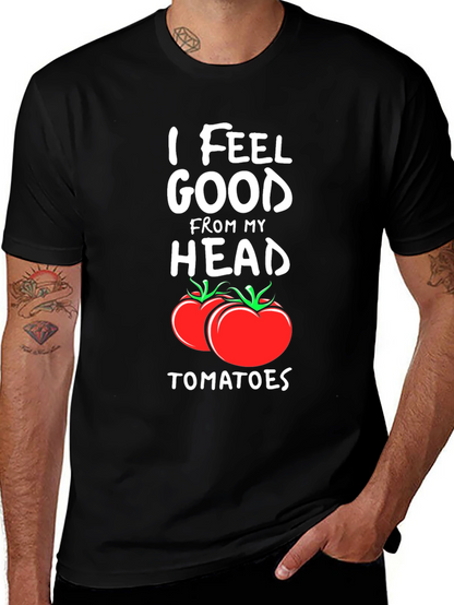 I Feel Good From My Head Tomatoes T-Shirt