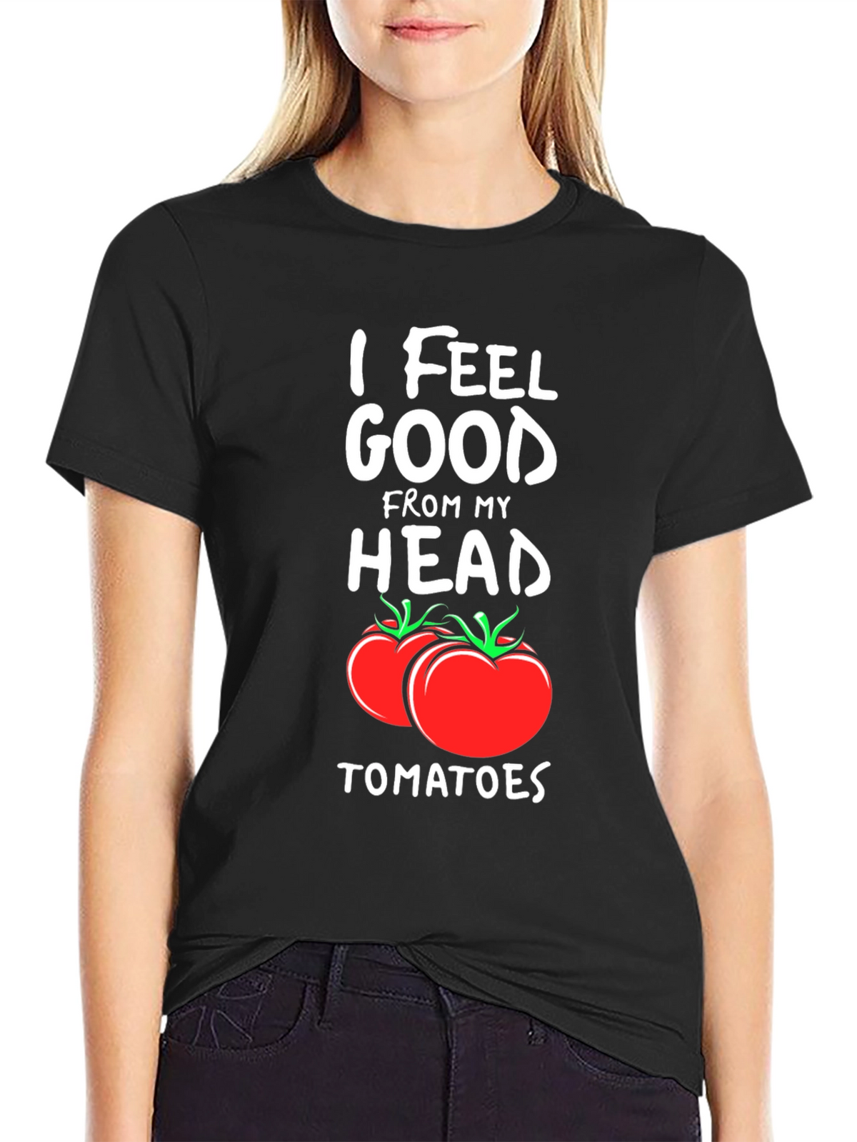 I Feel Good From My Head Tomatoes T-Shirt