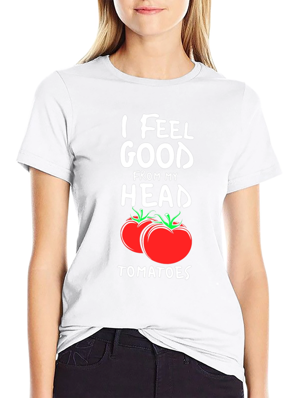I Feel Good From My Head Tomatoes T-Shirt