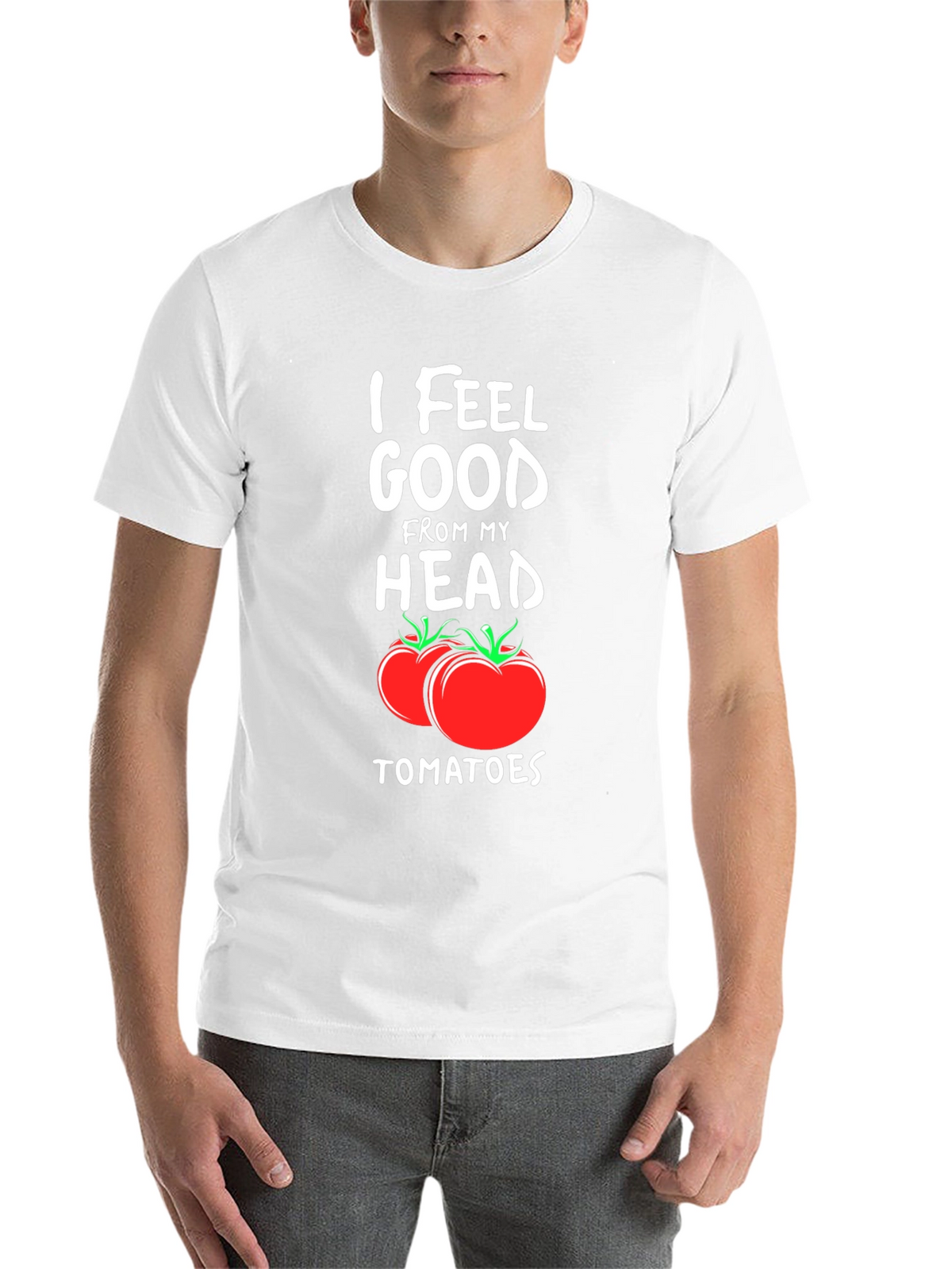 I Feel Good From My Head Tomatoes T-Shirt