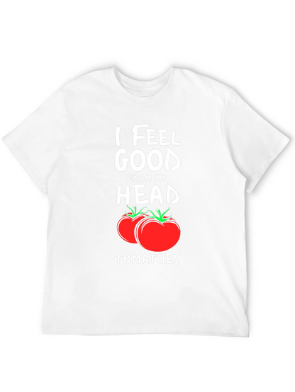 I Feel Good From My Head Tomatoes T-Shirt
