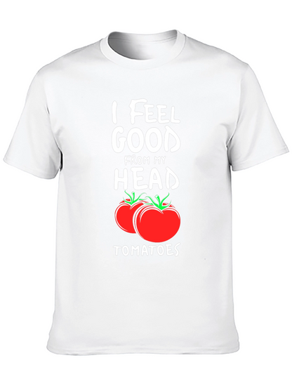 I Feel Good From My Head Tomatoes T-Shirt
