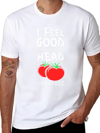 I Feel Good From My Head Tomatoes T-Shirt