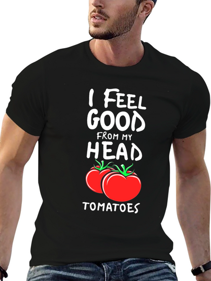 I Feel Good From My Head Tomatoes T-Shirt