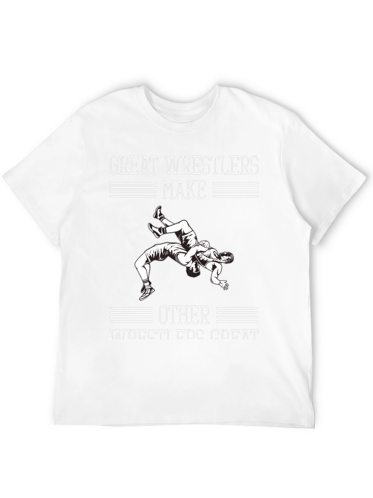 Great Wrestlers Make Other Wrestlers Great T-Shirt