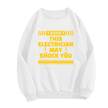 Warning This Electrician May Shock You Funny Hazard Crewneck Sweatshirt | Electrician Trade Humor Pullover, Electrician Gift
