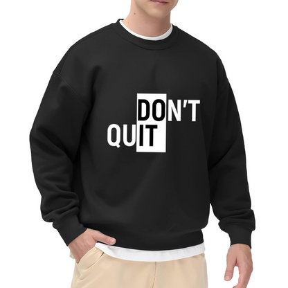 Don't Quit Motivational Crewneck Sweatshirt, Negative Space Typography Pullover, Inspirational Gift