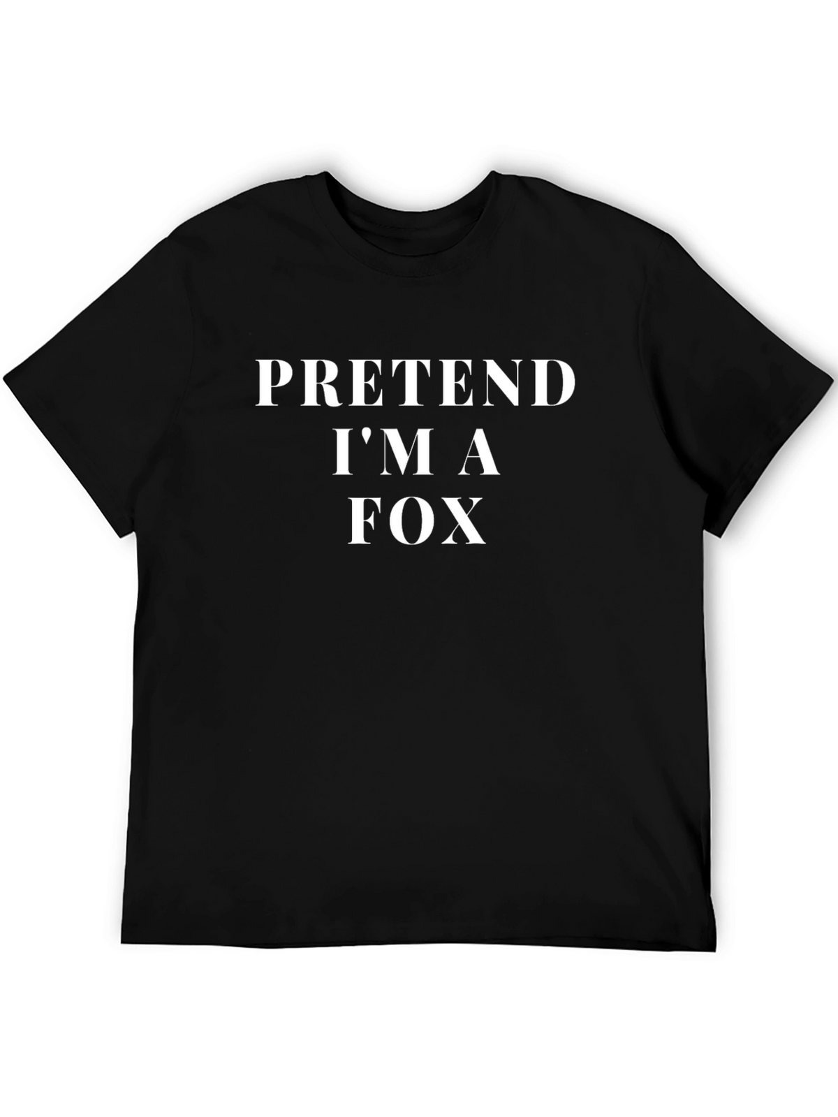 Pretend Im A Fox T-Shirt