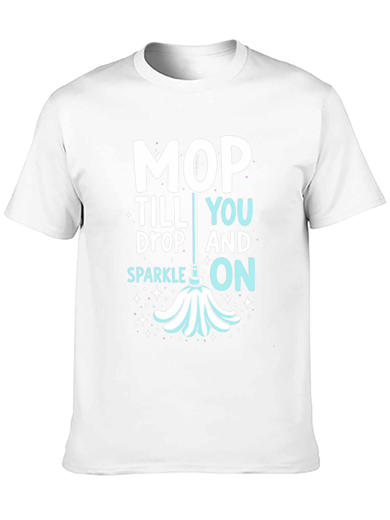 Mop Till You Drop Graphic Tee