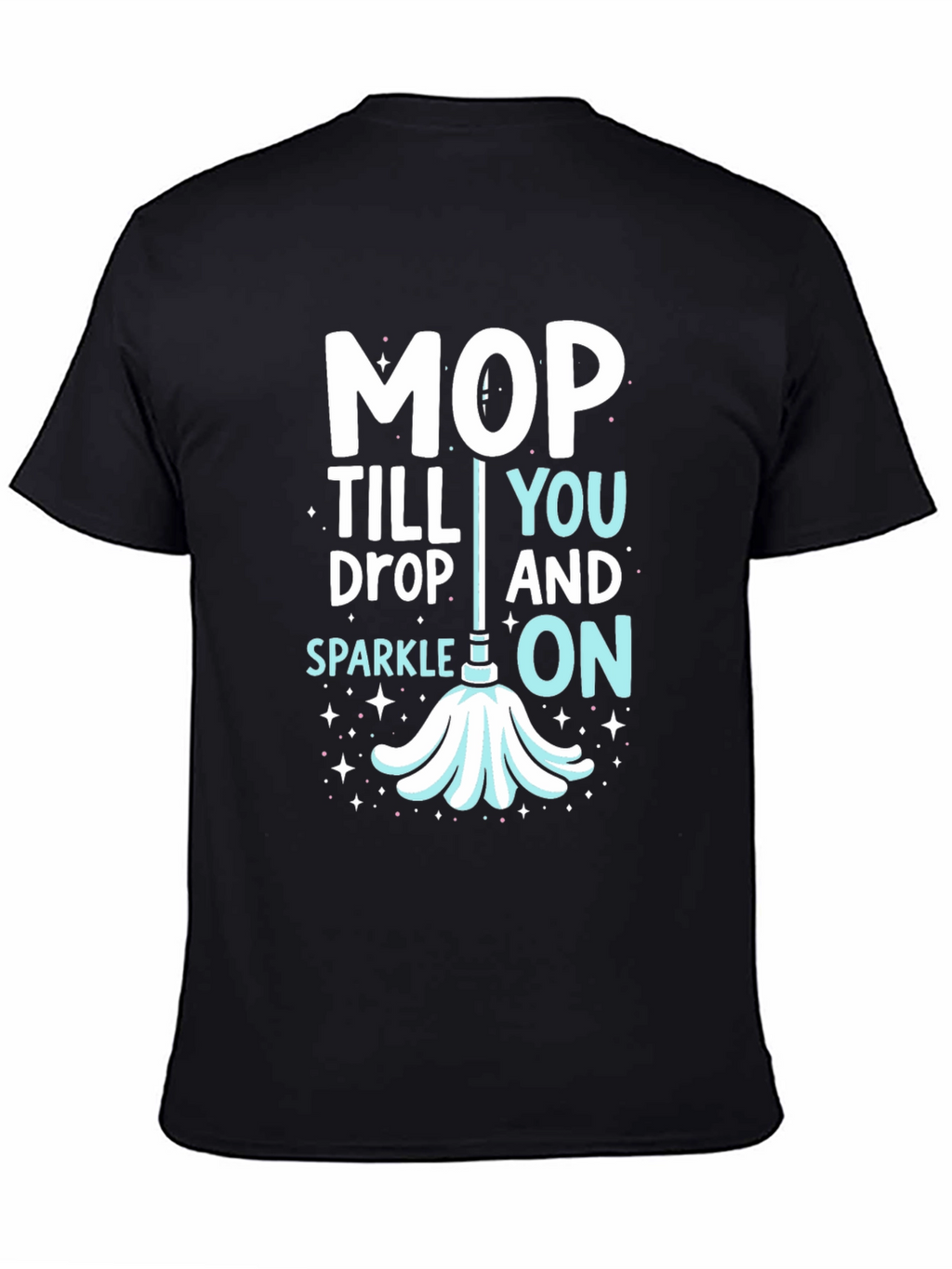 Mop Till You Drop Graphic Tee