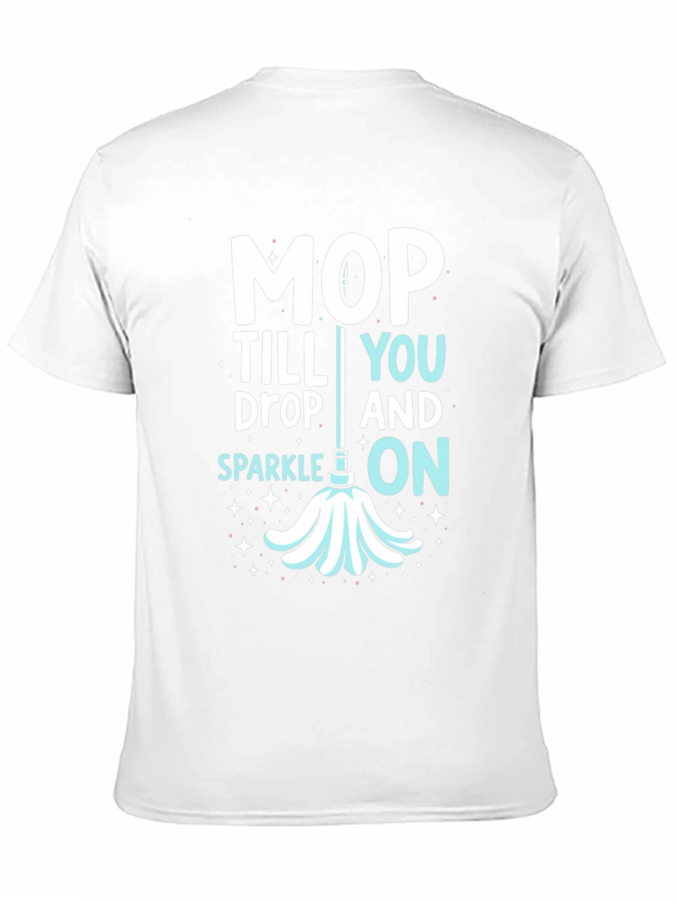 Mop Till You Drop Graphic Tee