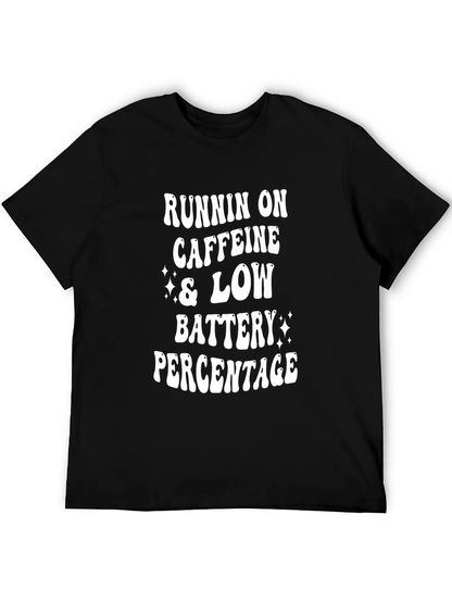Runnin on Caffeine & Low Battery T-Shirt